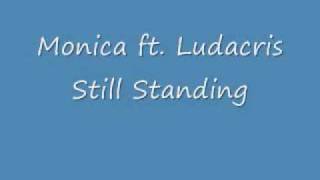 Monica ft. Ludacris Still Standing With Lyrics @BreezyFBaby2k11