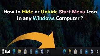 How to Hide or Unhide Start Menu Icon in any Windows Computer ?