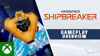 Xbox Hardspace: Shipbreaker - Gameplay Overview Trailer anuncio
