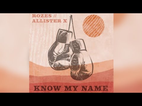 ROZES & ALLISTER X – Know My Name (Lyric Video)