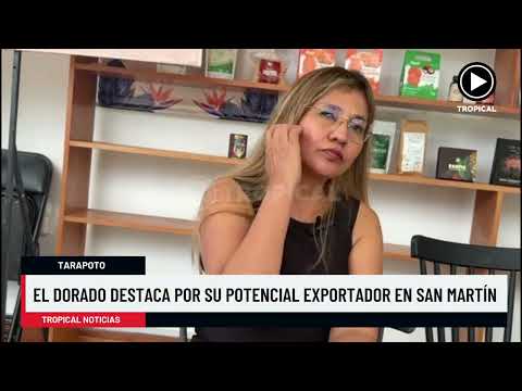 El Dorado destaca por su potencial exportador en San Martín