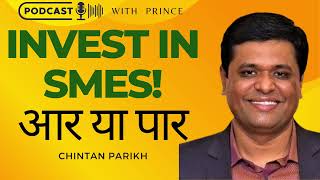 SME Investments, आर या पार | Chintan Parikh | Prince | Sandeep | Naveen | Amit | Rajesh