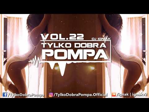 #ZakonVixiarzy ✪Tylko Dobra Pompa Vol.22 ✪DJ IGNAK✪ Club/Dance Music Mix 2018 ✪
