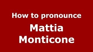 How to pronounce Mattia Monticone