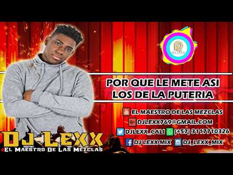 Por Que Le Mete Asi - Los De La Puteria - Salsa Choke 2020 / DJ Lexx (EL Maestro De Las Mezclas)