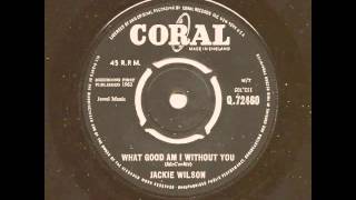 JACKIE WILSON - What Good Am I Without You - CORAL UK
