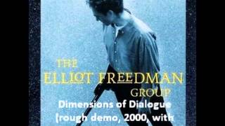 The Elliot Freedman Group // Dimensions Of Dialogue (2000 rough demo)