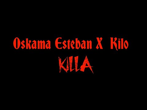 Oskama Esteban X Kilo - Killa (Shot by @twinteamfilmz )