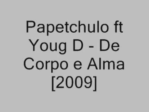 Papetchulo ft Youg D - De Corpo e Alma [2009]