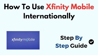 How To Use Xfinity Mobile Internationally