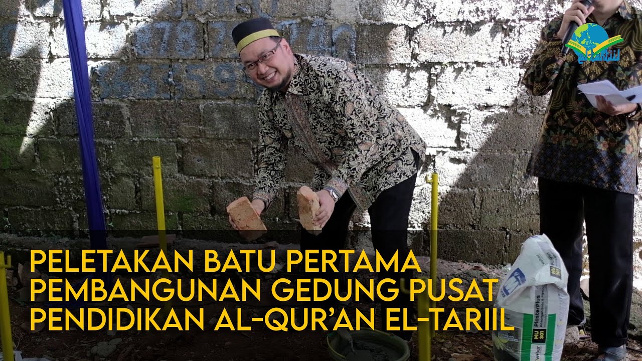 Peletakan Batu Pertama Pembangunan Gedung Pusat Pendidikan Al-Qur'an El-Tartiil