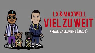 LX &amp; Maxwell - Viel zu Weit (feat. Gallonero &amp; Gzuz)