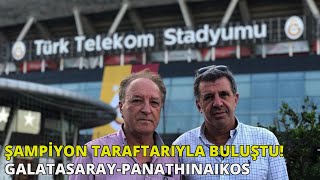Galatasaray-Panathinakios Mücedelesi ile taraftarıyla buluştu! Sıcak gelişmeler yayınımızda!