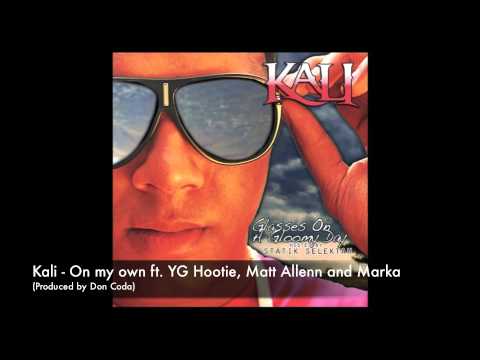 Kali - On my own ft YG Hootie, Matt Allenn and Marka (Prod by Don Coda) + HQ Download