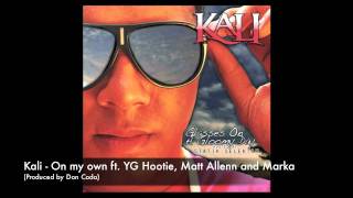 Kali - On my own ft YG Hootie, Matt Allenn and Marka (Prod by Don Coda) + HQ Download