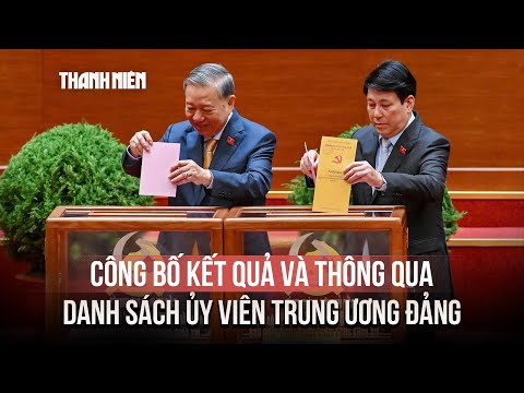 Đại hội XIV công bố kết quả và thông qua danh sách ủy viên Trung ương Đảng