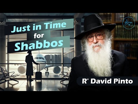 Rabbi David Pinto | Just in Time for Shabbos