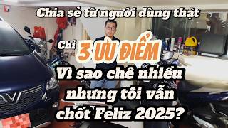 Vinfast Feliz 2025 | Tôi hối hận vì ko chuyển đổi sớm hơn! | Có nên nâng cấp lên Feliz II không? 