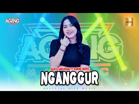 Sasya Arkhisna ft Ageng Music - Nganggur (Official Live Music)