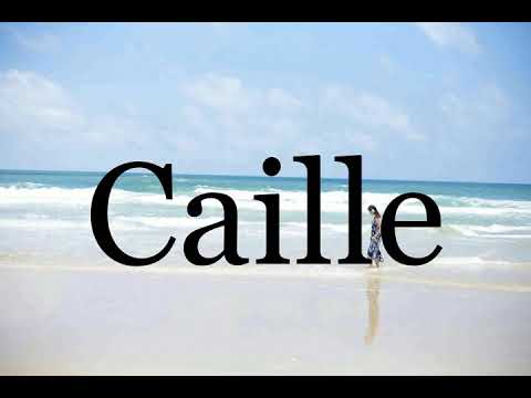 How To Pronounce Caille🌈🌈🌈🌈🌈🌈Pronunciation Of Caille
