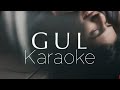 GUL - Karaoke | Anuv Jain | RuCho