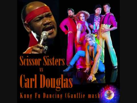SCISSOR SISTERS vs CARL DOUGLAS - Kung Fu Dancing (Gauffie mash)