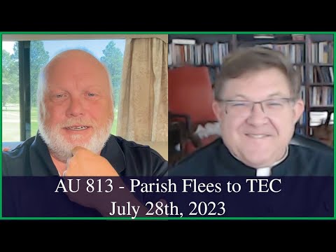 Anglican Unscripted 813 - Parish Flees to TEC