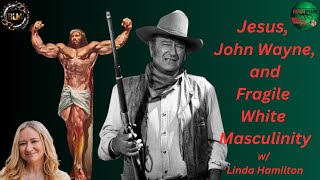 Jesus, John Wayne and Fragile White Masculinity