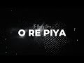 O Re Piya