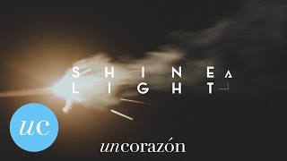 Shine A Light (Ft. Kim Richards) - Un Corazón