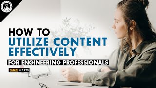 How To Intake, Digest and Utilize Content Effectively For Engineering Professionals