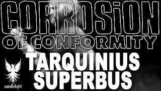 CORROSION OF CONFORMITY -"Tarquinius Superbus" [Lyric Video]