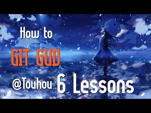 How to get good at Touhou