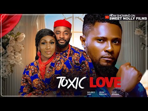 TOXIC LOVE - Maurice Sam, Ebube Nwagbo, John Ekanem | 2026 Latest Nollywood Movie