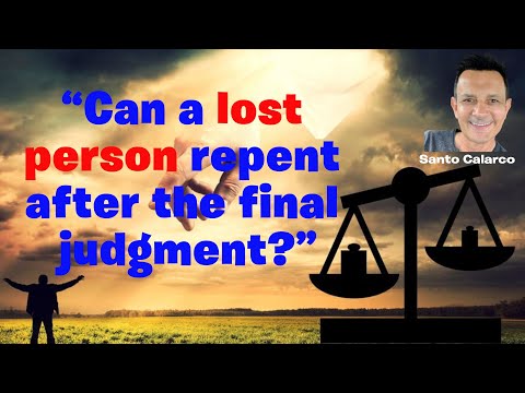 Santo Calarco - “Can a lost person repent after the final judgment?”
