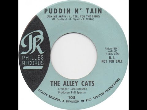 THE ALLEY CATS - Puddin N' Tain (Ask Me Again, I'll Tell You The Same)
