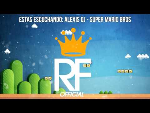 Alexis DJ - Super Mario Bros (Remix Facheros 2016)