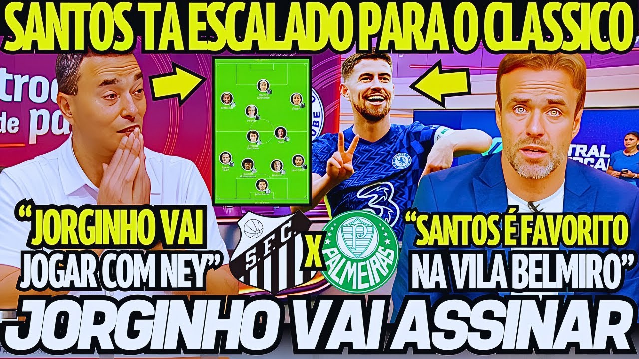 SANTOS ESTÁ ESCALADO PARA CLASSICO CONTRA O PALMEIRAS! JORGINHO NO SANTOS! NOTICIAS DO SANTOS HOJE!