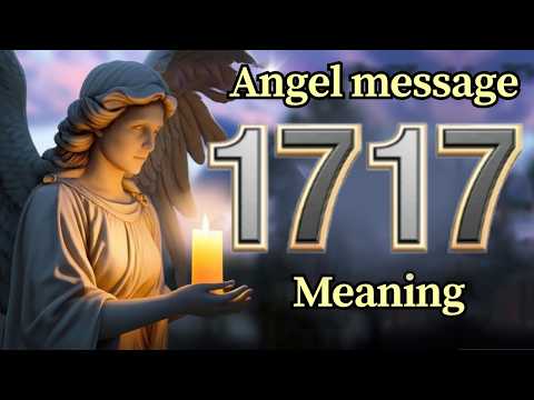Angel Number 1717 Meaning and Message from Your Angel Today 🕊️