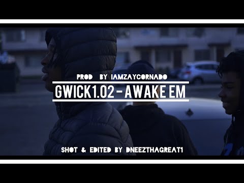 Gwick1.02 - Awake Em ( Music Video ) @ShotByS2H