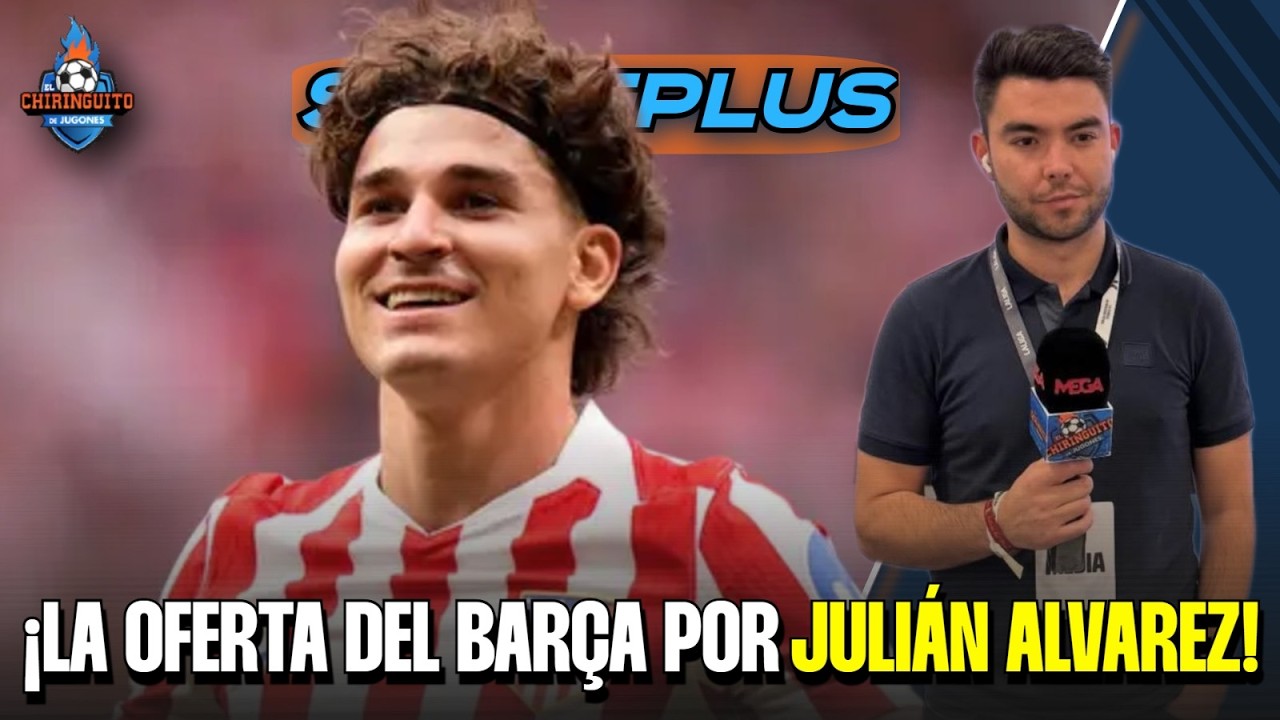 🚨 ¡EXCLUSIVA! LA OFERTA DEL BARÇA POR JULIÁN ALVAREZ | Sportplus con Dani De Marcos