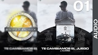 J Alvarez - Te Cambiamos El Juego | Track 01 [Audio]