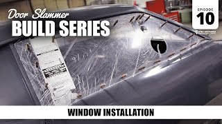 Door Slammer Build: 10 – Window Installation