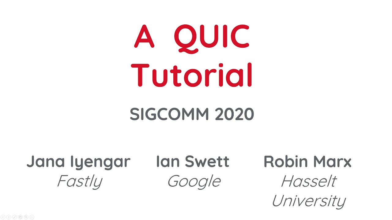 QUIC Protocol Tutorial - SIGCOMM 2020
