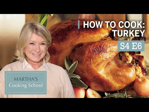 Martha Teaches You How To Cook Turkey | Martha Stewart Cooking School S4E5 "Turkey"