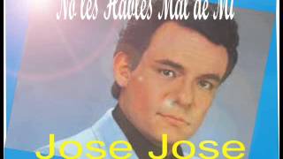 JOSE JOSE  No les hables mal de mi