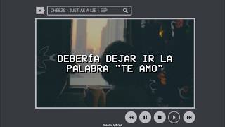 CHEEZE - Just As A Lie (Sub Español)