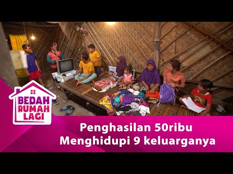 Penghasilan 50ribu Untuk Menghidupi 9 Anggota Keluarganya! - BEDAH RUMAH LAGI EPS 107