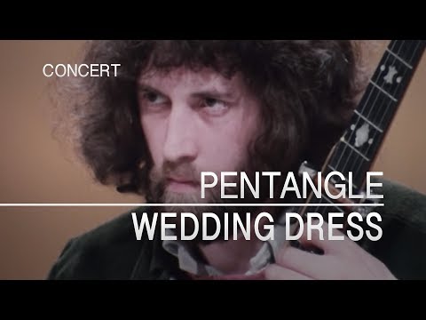 Pentangle - Wedding Dress (Captured Live 1972)