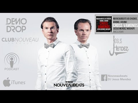 Nouveaubeats vs Chuckie, Kronic, Krunk! - Cross Vamonos (Jesus Mendez Mashup) Exclusive Club Nouveau